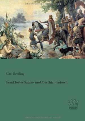 Frankfurter Sagen- und Geschichtenbuch de Carl Bertling