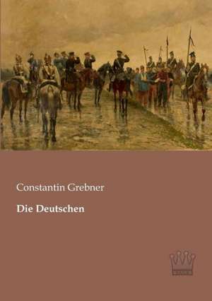 Die Deutschen de Constantin Grebner