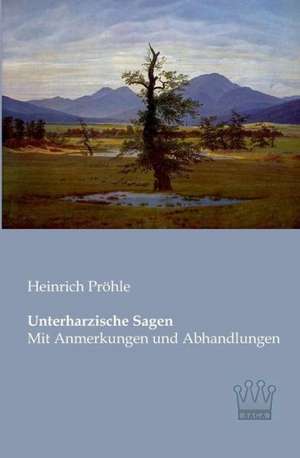 Unterharzische Sagen de Heinrich Pröhle