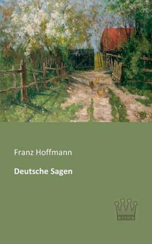 Deutsche Sagen de Franz Hoffmann