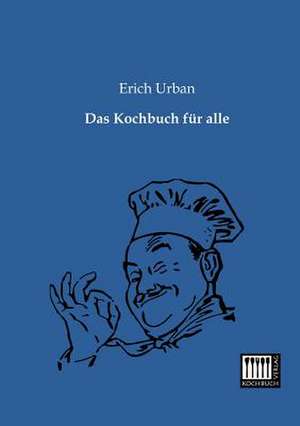 Das Kochbuch für alle de Erich Urban