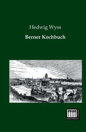 Berner Kochbuch de Hedwig Wyss