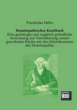 Homöopathisches Kochbuch de Friederike Hehn