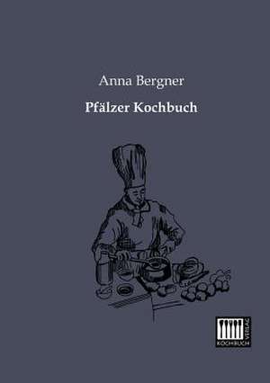 Pfälzer Kochbuch de Anna Bergner