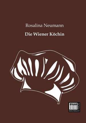 Die Wiener Köchin de Rosalina Neumann