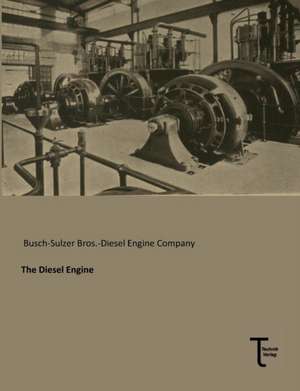 The Diesel Engine de Busch-Sulzer Bros. -Diesel Engine Company