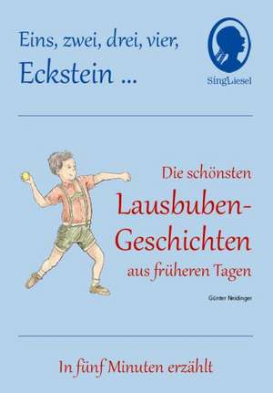 1 2 3 4 Eckstein, Die schönsten Lausbuben-Geschichten aus früheren Tagen für Menschen mit Demenz de Günter Neidinger