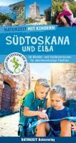 Naturzeit mit Kindern: Südtoskana und Elba de Stefanie Holtkamp