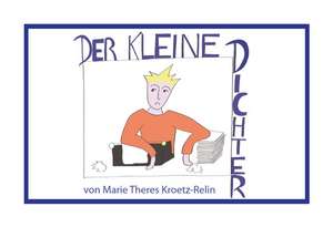 Der kleine Dichter de Marie Theres Kroetz-Relin