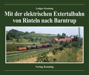 Mit der elektrischen Extertalbahn von Rinteln nach Barntrup de Ludger Kenning