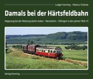 Damals bei der Härtsfeldbahn de Ludger Kenning