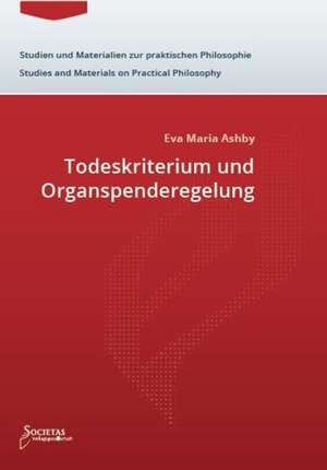 Todeskriterium und Organspenderegelung de Eva Maria Ashby