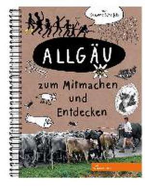 Allgäu zum Mitmachen und Entdecken de Susanne Scheffels