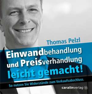 Einwandbehandlung und Preisverhandlung leicht gemacht! de Thomas Pelzl