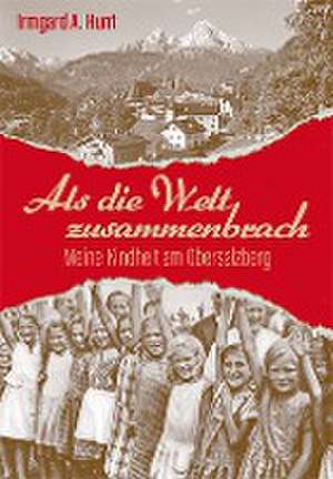 Als die Welt zusammenbrach de Irmgard Hunt