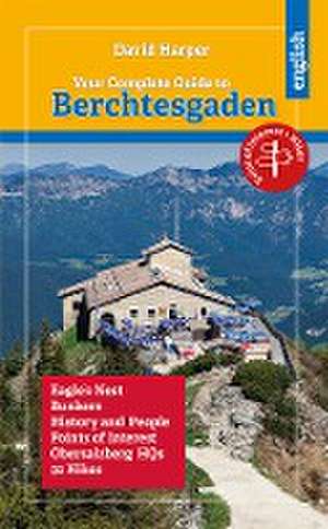 Your Complete Guide to Berchtesgaden de David Harper