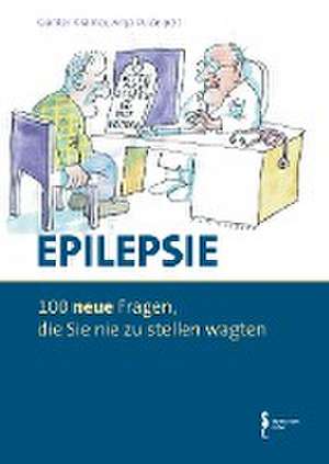 Epilepsie - 100 Fragen, die Sie nie zu stellen wagten de Günter Krämer