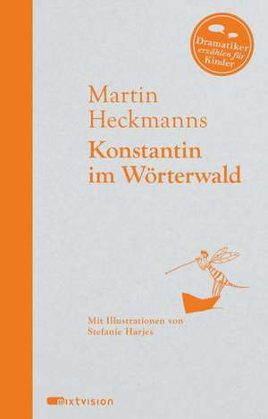 Konstantin im Wörterwald de Martin Heckmanns