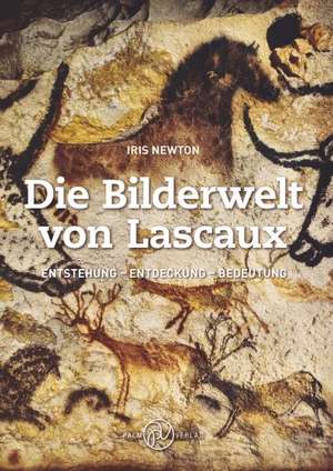 Die Bilderwelt von Lascaux de Iris Newton