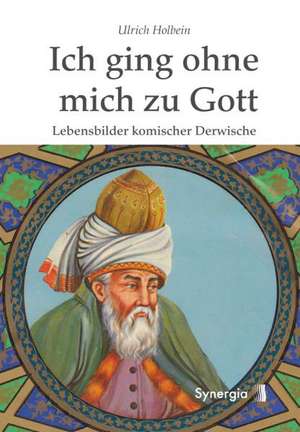 Ich ging ohne mich zu Gott de Ulrich Holbein