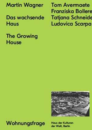 Martin Wagner: The Growing House de Martin Wagner