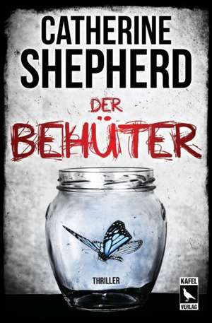 Der Behüter: Thriller de Catherine Shepherd