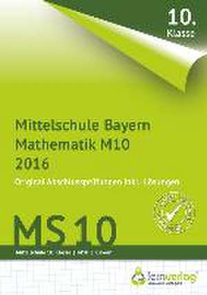 Abschlussprüfung Mathematik M10 Mittelschule Bayern 2016