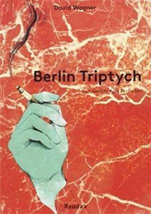 Berlin Triptych de David Wagner