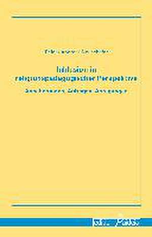 Inklusion in religionspädagogischer Perspektive de Reiner Andreas Neuschäfer