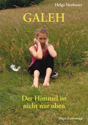 Galeh - Der Himmel ist nicht nur oben de Helga Neubauer