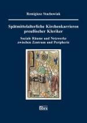 Stachowiak, R: Spätmittelalterliche Kirchenkarrieren preußis