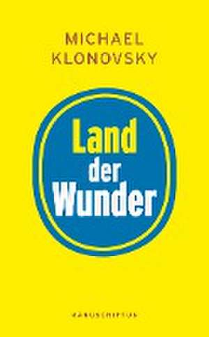 Land der Wunder de Michael Klonovsky