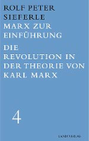 Marx zur Einführung / Die Revolution in der Theorie von Karl Marx de Rolf Dieter Sieferle