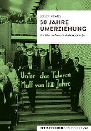 50 Jahre Umerziehung de Josef Kraus