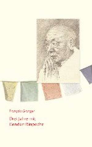 Drei Jahre mit Gendün Rinpoche de François Granger