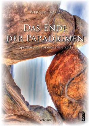 Das Ende der Paradigmen de Werner Krotz