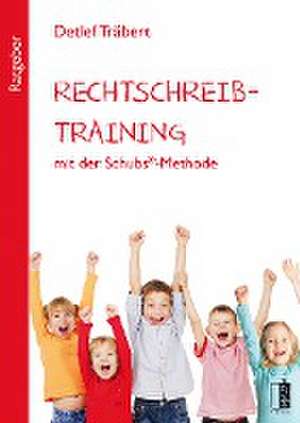 Rechtschreibtraining mit der Schubs®-Methode de Detlef Träbert