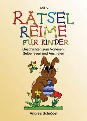 Rätsel-Reime für Kinder 5 de Andrea Schröder