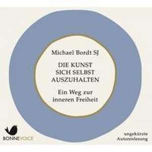 Die Kunst sich selbst auszuhalten de Michael Bordt