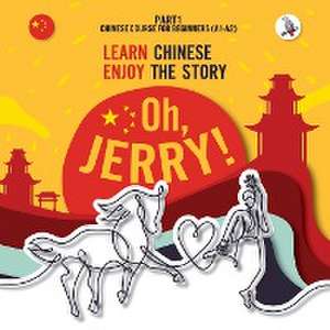 Oh, Jerry! Learn Chinese. Enjoy the story. Chinese course for beginners. Part 1 de Piotr Gibas