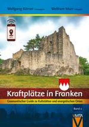 Kraftplätze in Franken 2 de Wolfgang Körner