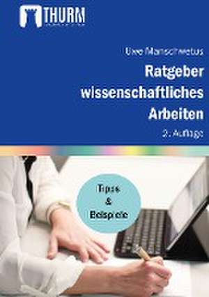 Ratgeber wissenschaftliches Arbeiten de Uwe Manschwetus