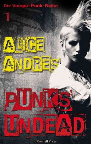 Punk's Undead de Alice Andres
