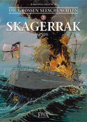 Die Großen Seeschlachten 2. Skagerrak de Jean Yves Delitte