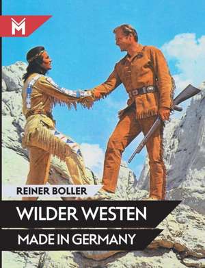 Wilder Westen made in Germany de Reiner Boller