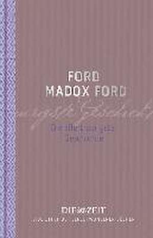 Die allertraurigste Geschichte de Ford Madox Ford