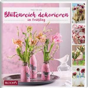 Blütenreich dekorieren im Frühling de Evelyn Schinckel