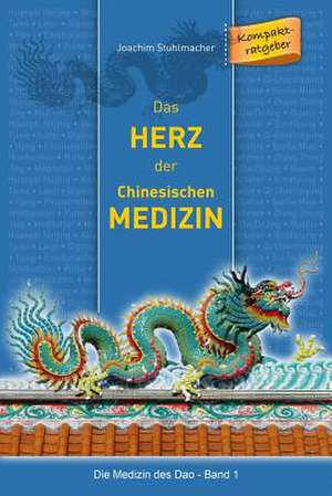 Das Herz der Chinesischen Medizin de Joachim Stuhlmacher