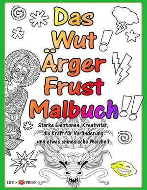 Das Wut Ärger Frust Malbuch