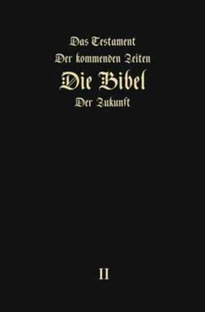 Das Testament der kommenden Zeiten - die Bibel der Zukunft - TEIL 2 de Igor Arepjev